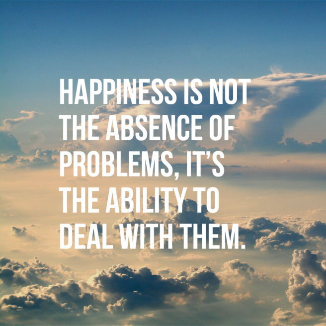 happiness-is-not-the-absence-of-problems